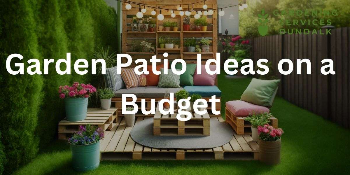Garden Patio Ideas on a Budget